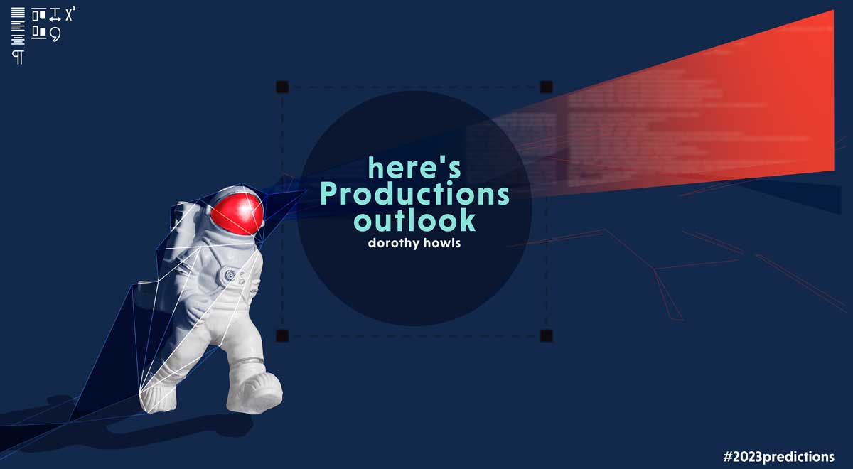 here’s production’s outlook: 2023 predictions